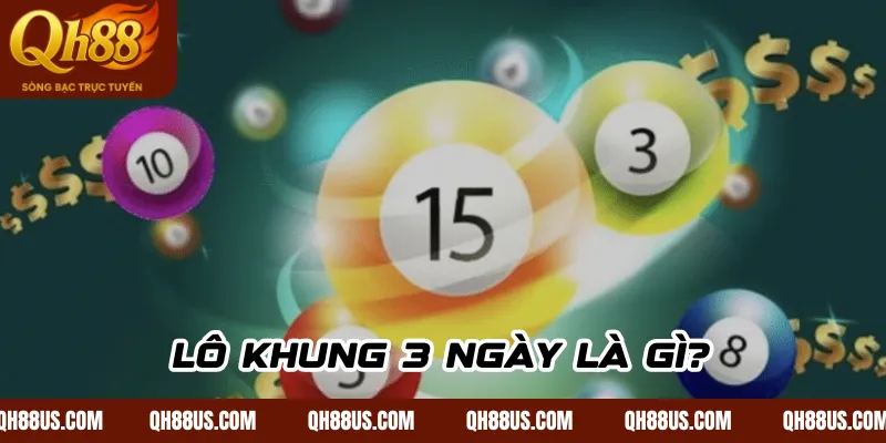 Lô khung 3 ngày là gì?